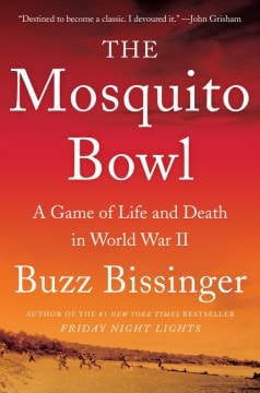 The Mosquito Bowl A Game of Life and Death in World War II