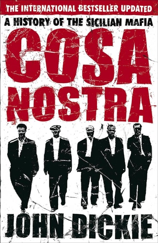 Cosa Nostra A History of the Sicilian Mafia