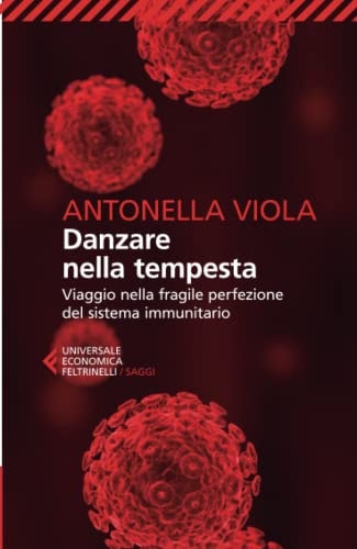 Danzare nella tempesta. Viaggio nella fragile perfezione del sistema immunitario
