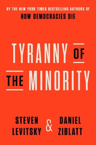 Tyranny of the Minority Why American Democracy Reached the Breaking Point