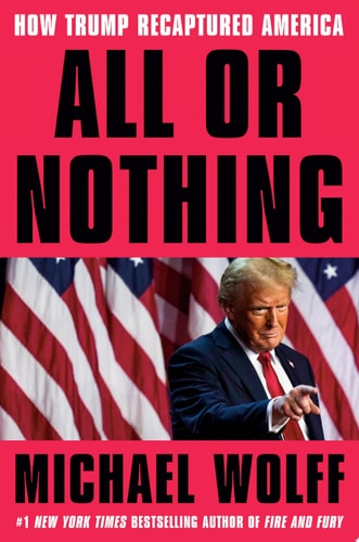 All or Nothing How Trump Recaptured America