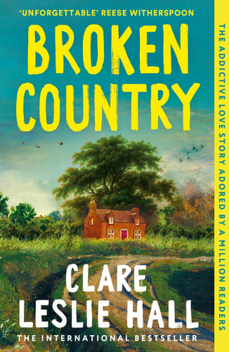 Broken Country The MOST ADDICTIVE LOVE STORY of the SUMMER - the INSTANT SUNDAY TIMES and NYT BESTSELLER