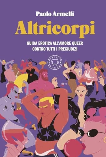 Altricorpi guida erotica all'amore queer contro tutti i pregiudizi
