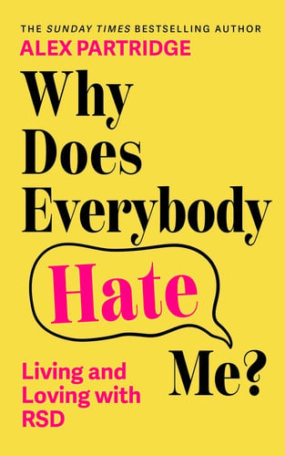 Why Does Everybody Hate Me?: Living and Loving with RSD