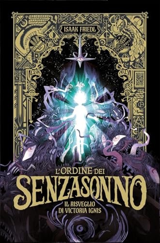 L'ordine dei Senzasonno. Il risveglio di Victoria Ignis. Ediz. illustrata
