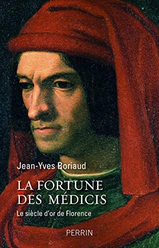 La fortune des Médicis le siècle d'or de Florence