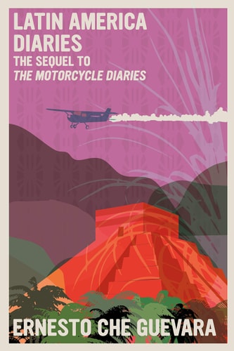 Latin America Diaries The Sequel to The Motorcycle Diaries