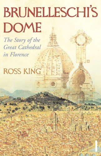 Brunelleschi's Dome The Story of the Great Cathedral in Florence