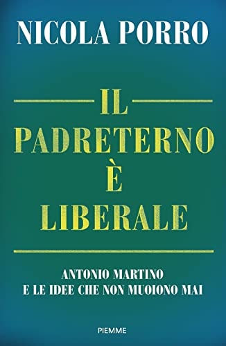 Il padreterno è liberale Antonio Martino e le idee che non muoiono mai