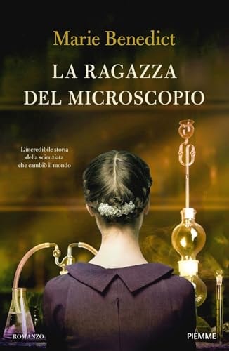 La ragazza del microscopio. L'incredibile storia della scienziata che cambiò il mondo