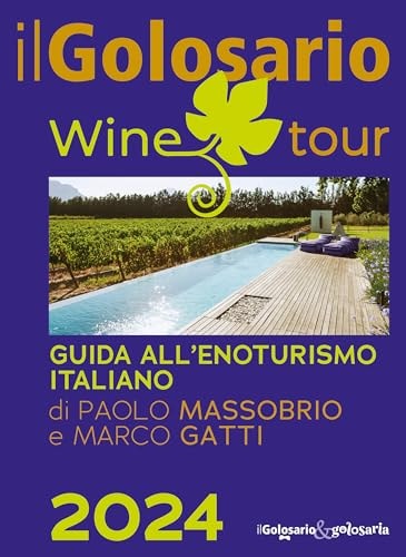 Il golosario wine tour 2024. Guida all'enoturismo italiano