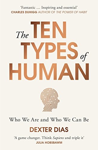 The Ten Types of Human A New Understanding of Who We Are, and Who We Can Be
