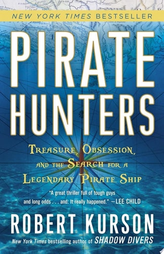 Pirate Hunters Treasure, Obsession, and the Search for a Legendary Pirate Ship
