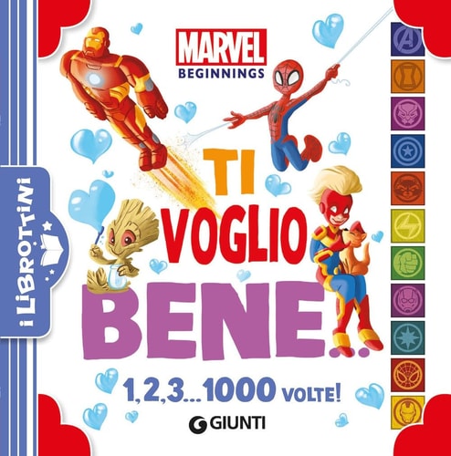 Ti voglio bene. 1, 2, 3... 1000 volte! Marvel beginnings. Ediz. a colori