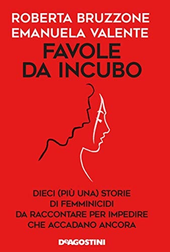 Favole da incubo dieci (più una) storie di femminicidi da raccontare per impedire che accadano ancora