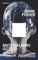 Materialismo gotico. Vivere e morire al tempo delle macchine