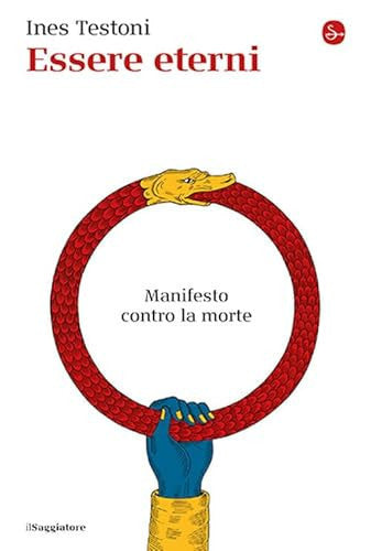 Essere eterni. Manifesto contro la morte