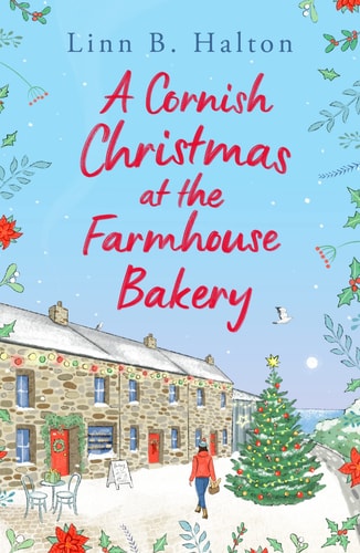 A Cornish Christmas at the Farmhouse Bakery Escape to Cornwall in 2024 for the Festive Season with This Absolutely Heart-Warming Read!