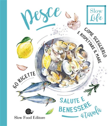Pesce. Come sceglierlo per stare bene e rispettare il mare