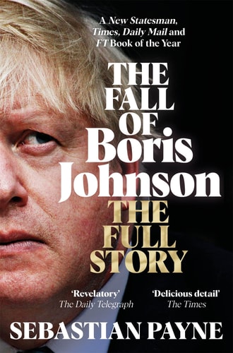 The Fall of Boris Johnson The Full Story