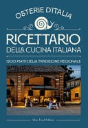 Ricettario della cucina italiana. Osterie d'Italia. 1200 piatti della tradizione regionale