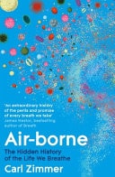 Air-Borne The Hidden History of the Life We Breathe