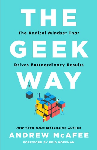 The Geek Way The Radical Mindset That Drives Extraordinary Results