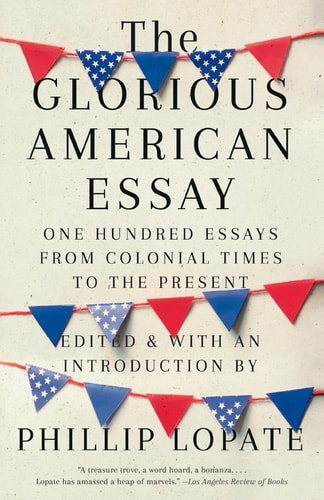 The Glorious American Essay One Hundred Essays from Colonial Times to the Present
