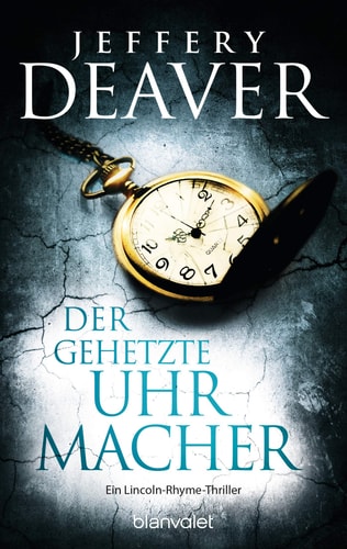 Der gehetzte Uhrmacher ein Lincoln-Rhyme-Thriller