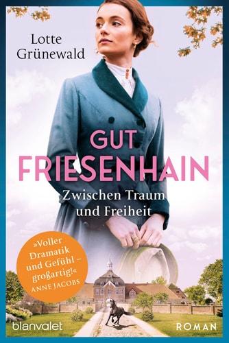 Gut Friesenhain - zwischen Traum und Freiheit Roman