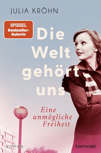 Die Welt gehört uns - Eine unmögliche Freiheit Roman