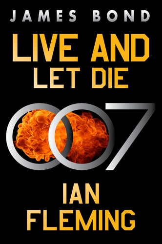 Live and Let Die A James Bond Novel