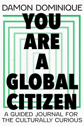 You Are a Global Citizen A Guided Journal for the Culturally Curious