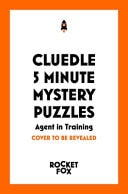 Cluedle - 5 Minute Mystery Puzzles Agent in Training