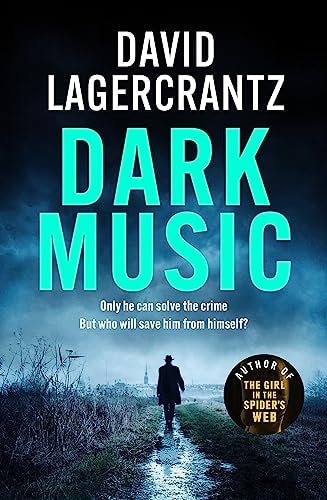 Dark Music The Gripping New Thriller from the Author of the GIRL in the SPIDER's WEB