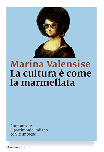 La cultura è come la marmellata promuovere il patrimonio italiano con le imprese
