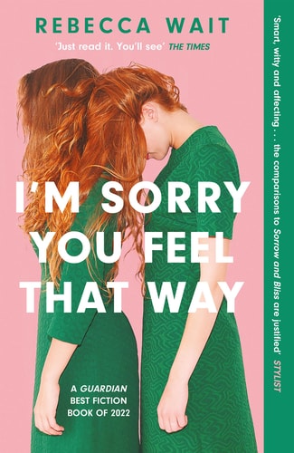 I'm Sorry You Feel That Way 'If You Liked Meg Mason's Sorrow and Bliss, You'll Love This Novel' - Good Housekeeping