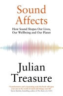 Sound Affects: How Sound Shapes Our Lives, Our Wellbeing and Our Planet