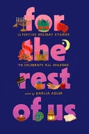 For the Rest of Us 13 Festive Holiday Stories to Celebrate All Seasons