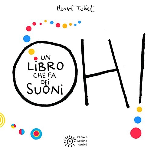 Oh! Un libro che fa dei suoni. Ediz. a colori
