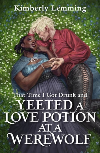 That Time I Got Drunk and Yeeted a Love Potion at a Werewolf Mead Mishaps 2