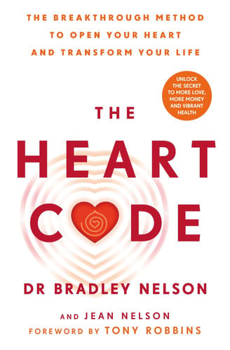 The Heart Code How to Release Your Emotional Barriers for Authentic Living and Loving