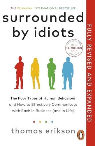 Surrounded by idiots: the four types of human behavior (or, How to understand those who cannot be understood)