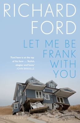 Let Me Be Frank with You A Frank Bascombe Book