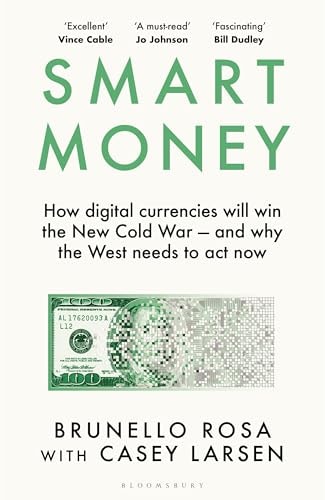 Smart Money How Digital Currencies Will Win the New Cold War - and why the West Needs to Act Now
