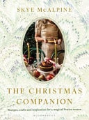 The Christmas Companion Recipes, Crafts and Inspiration for a Magical Festive Season