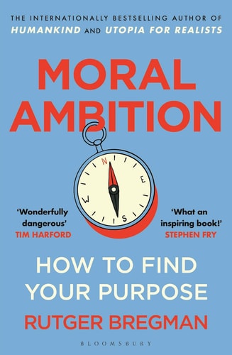 Moral Ambition - How to Find Your Purpose - the Guide to Making the Most Out of Your 80,000 Hours at Work