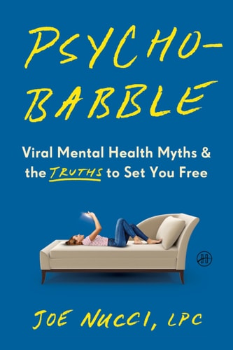 Psychobabble Viral Mental Health Myths and the Truths to Set You Free