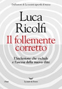 Il follemente corretto l'inclusione che esclude e l'ascesa della nuova élite