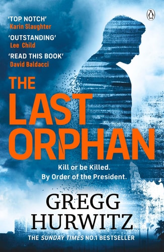 The Last Orphan The Thrilling Orphan X Sunday Times Bestseller